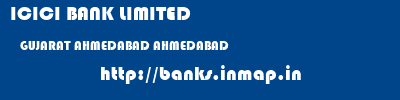 ICICI BANK LIMITED  GUJARAT AHMEDABAD AHMEDABAD   banks information 